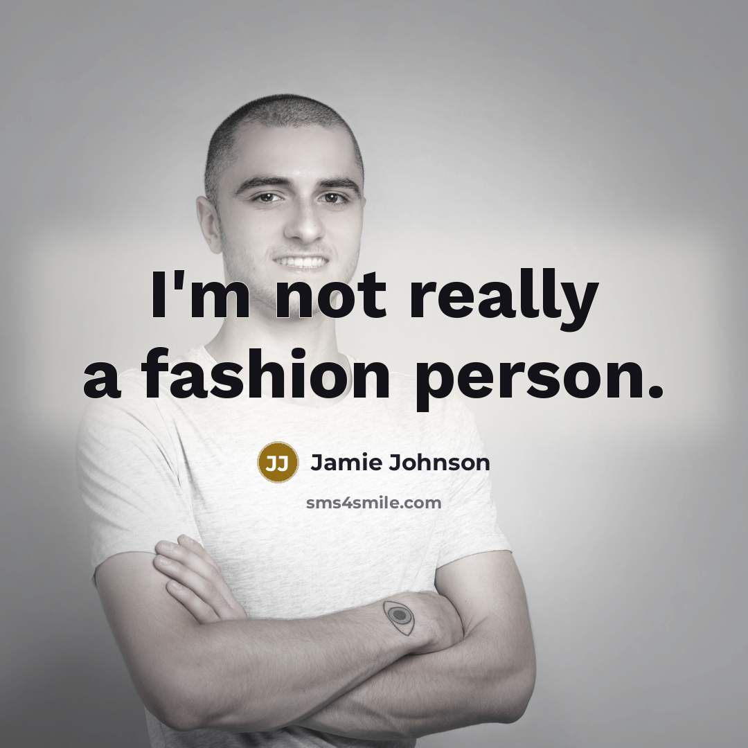 “I'm not really a fashion person.…” quote by Jamie Johnson