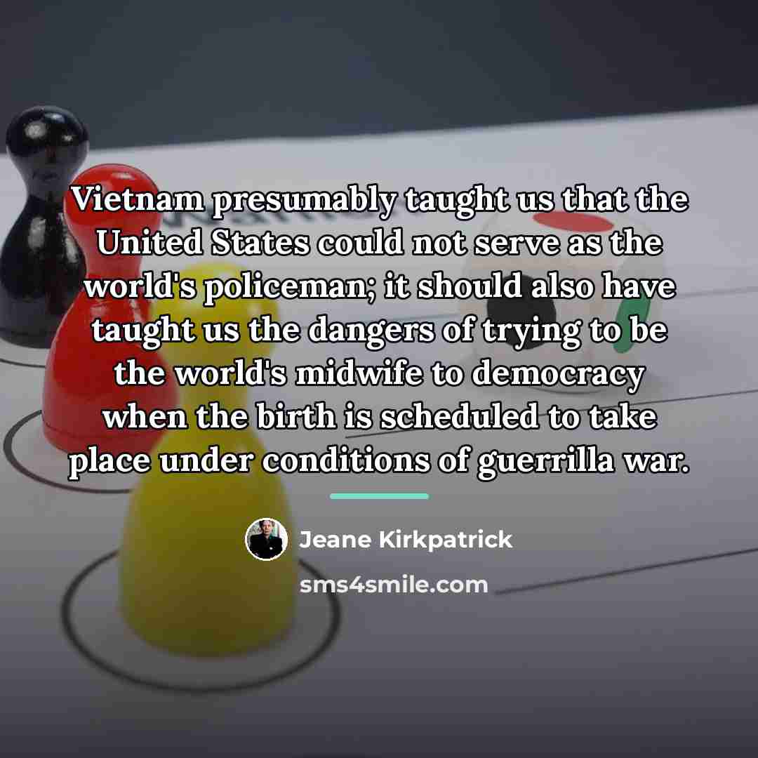 “Vietnam presumably taught us that the United States could not…” quote by Jeane Kirkpatrick