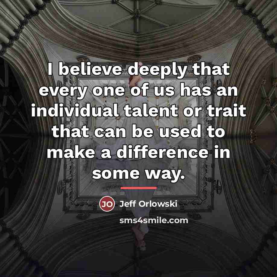 “I believe deeply that every one of us has an…” quote by Jeff Orlowski