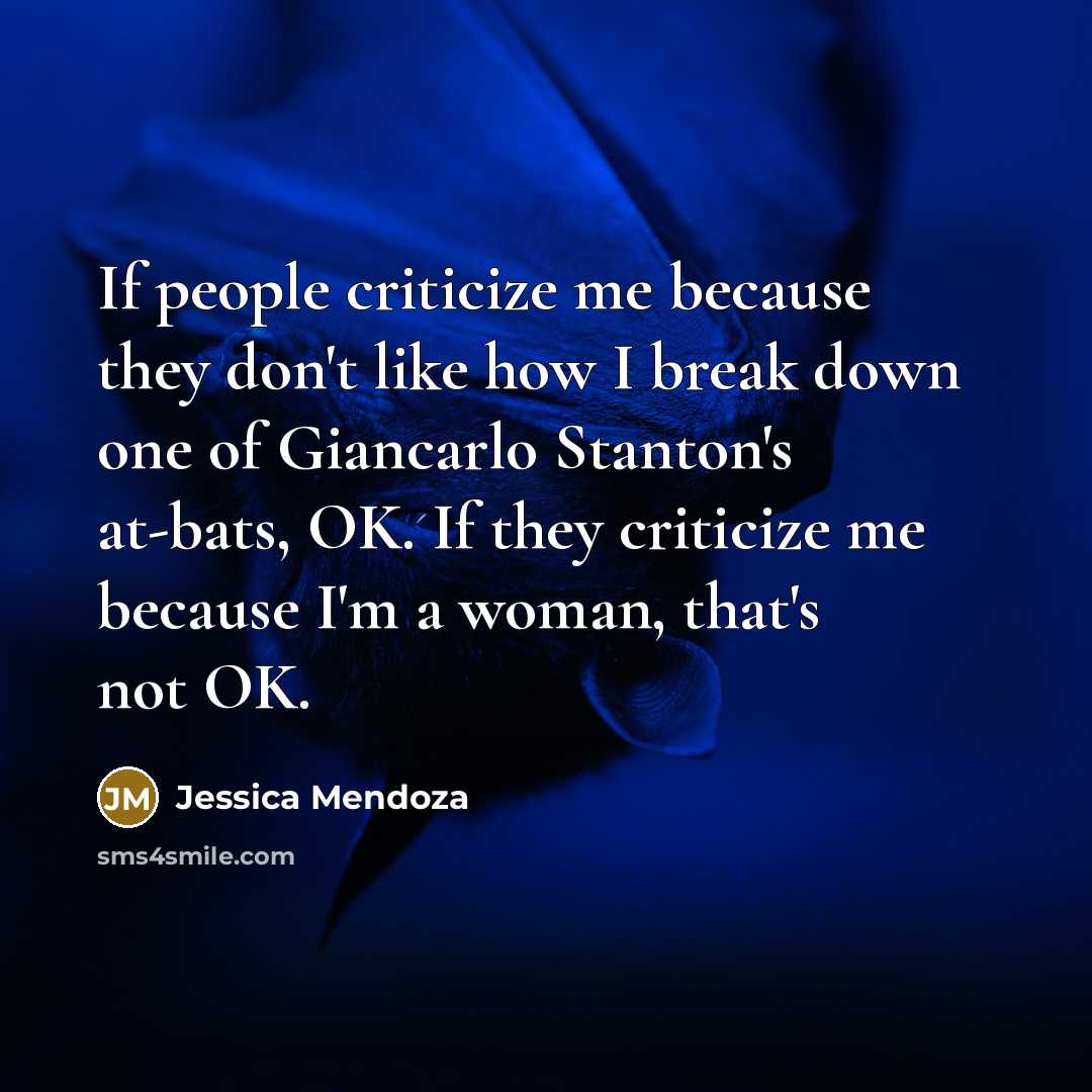 “If people criticize me because they don't like how I…” quote by Jessica Mendoza