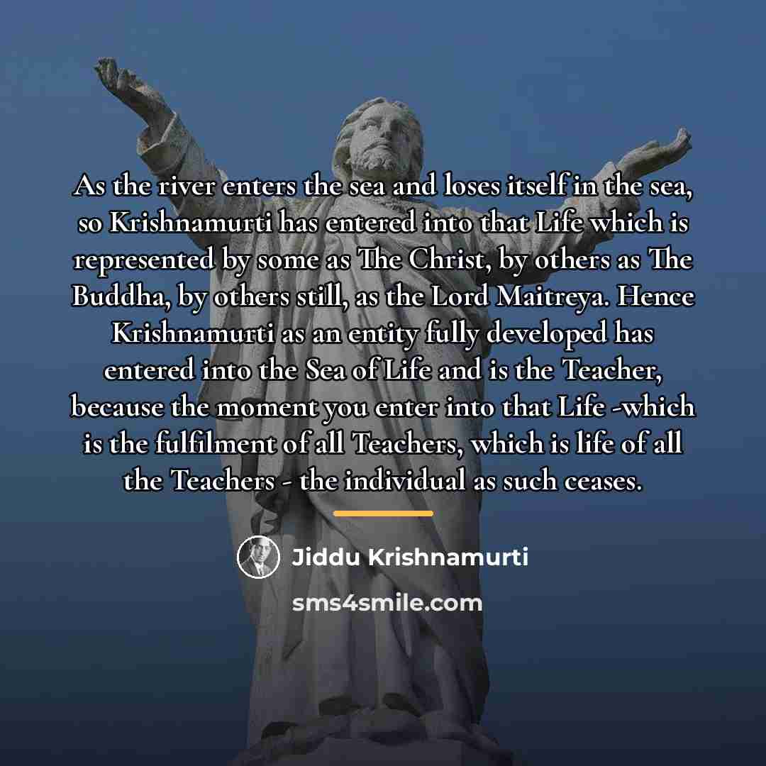 “As the river enters the sea and loses itself in…” quote by Jiddu Krishnamurti
