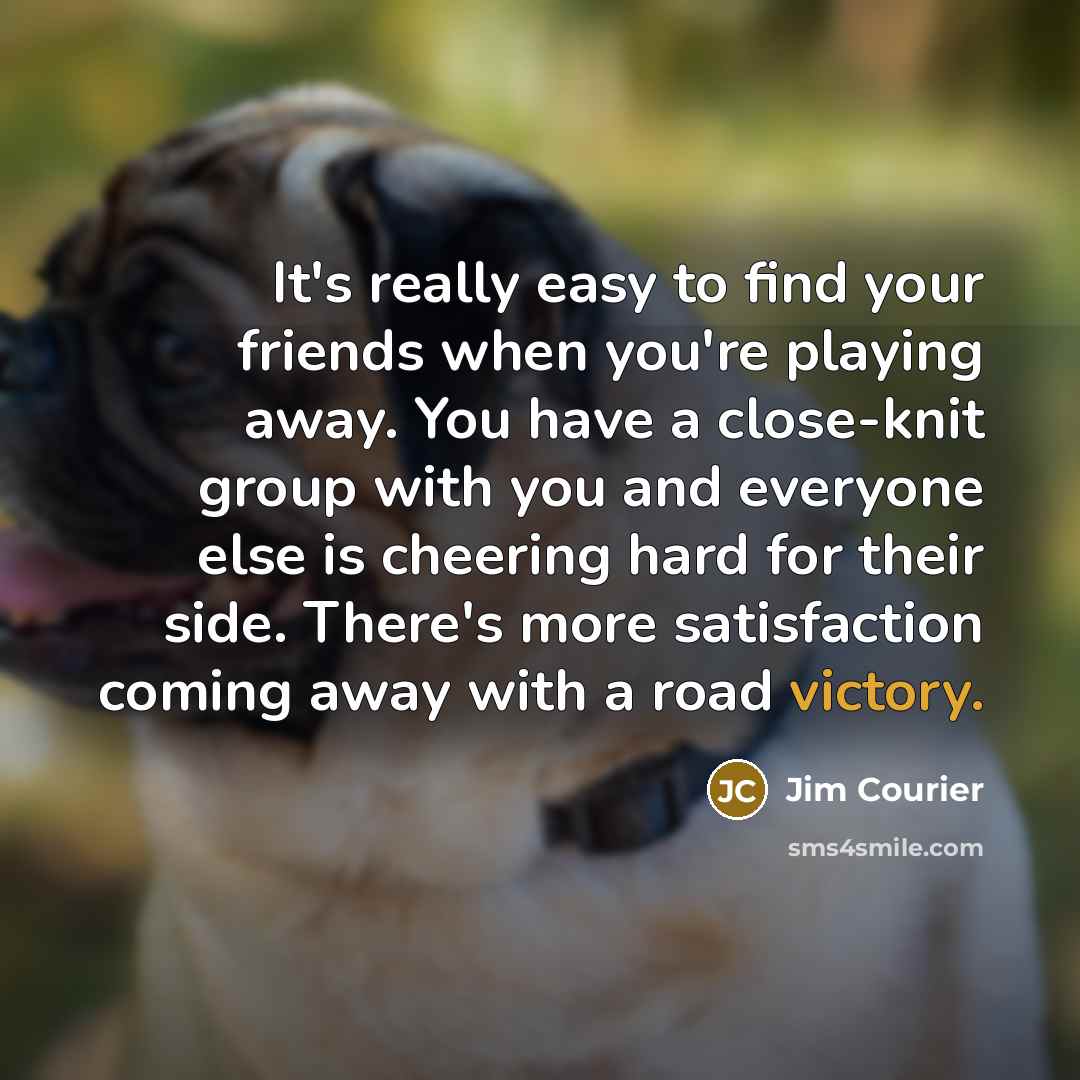 “It's really easy to find your friends when you're playing…” quote by Jim Courier