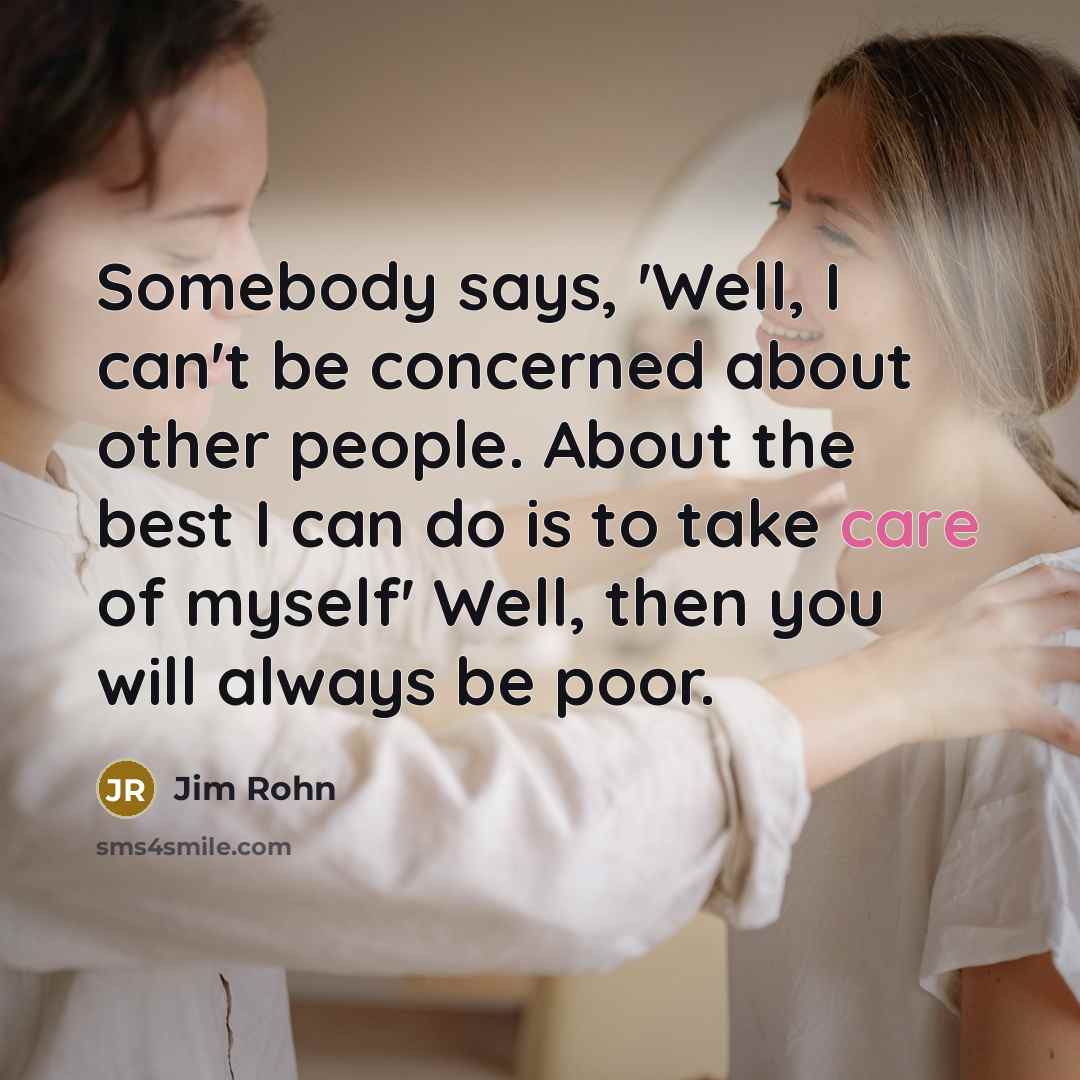 “Somebody says, 'Well, I can't be concerned about other people.…” quote by Jim Rohn