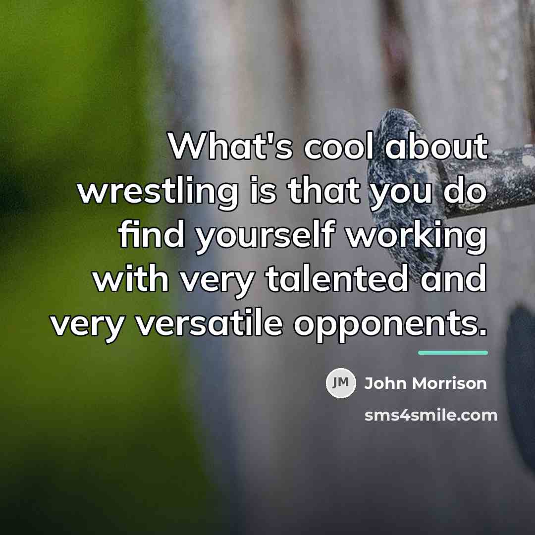 “What's cool about wrestling is that you do find yourself…” quote by John Morrison