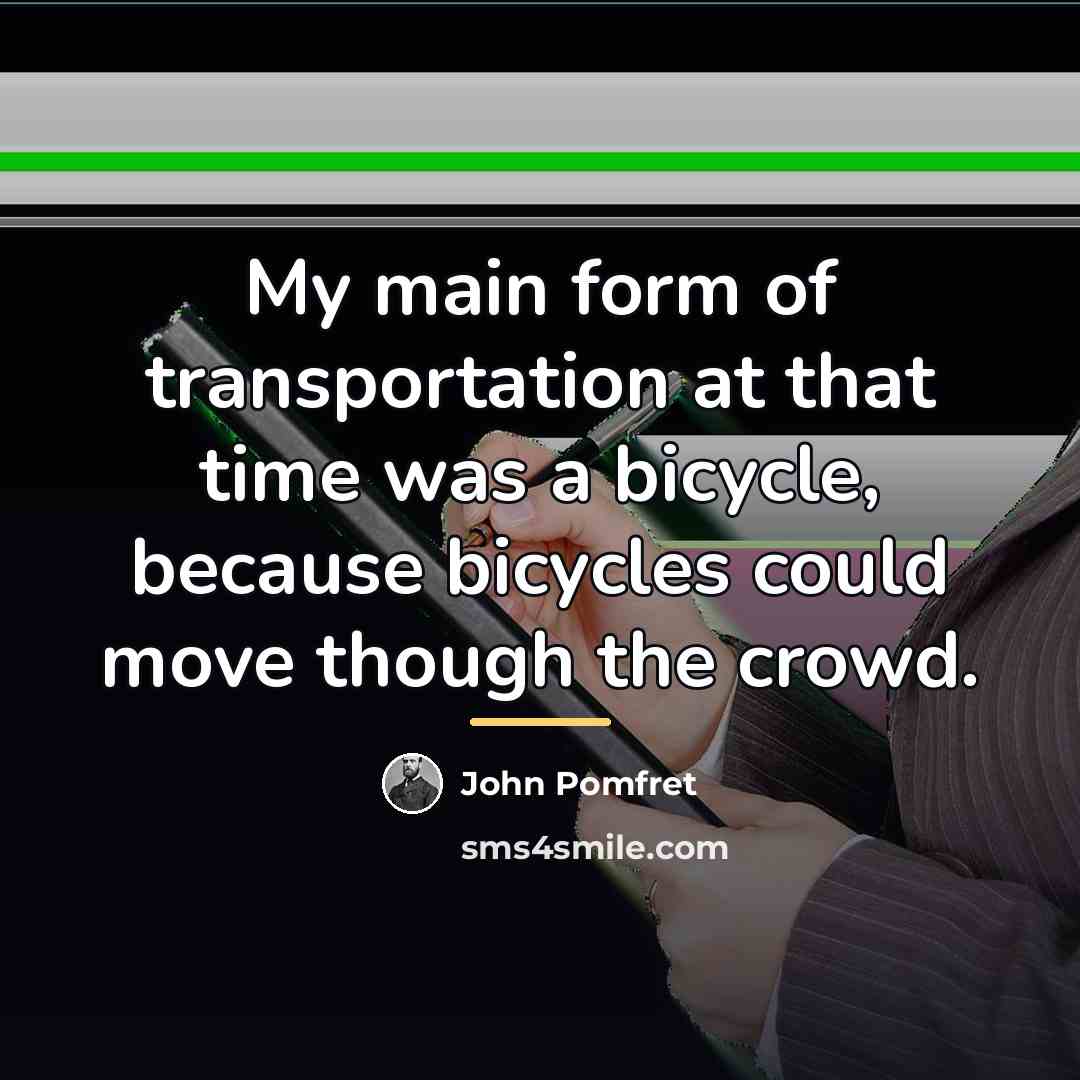 “My main form of transportation at that time was a…” quote by John Pomfret
