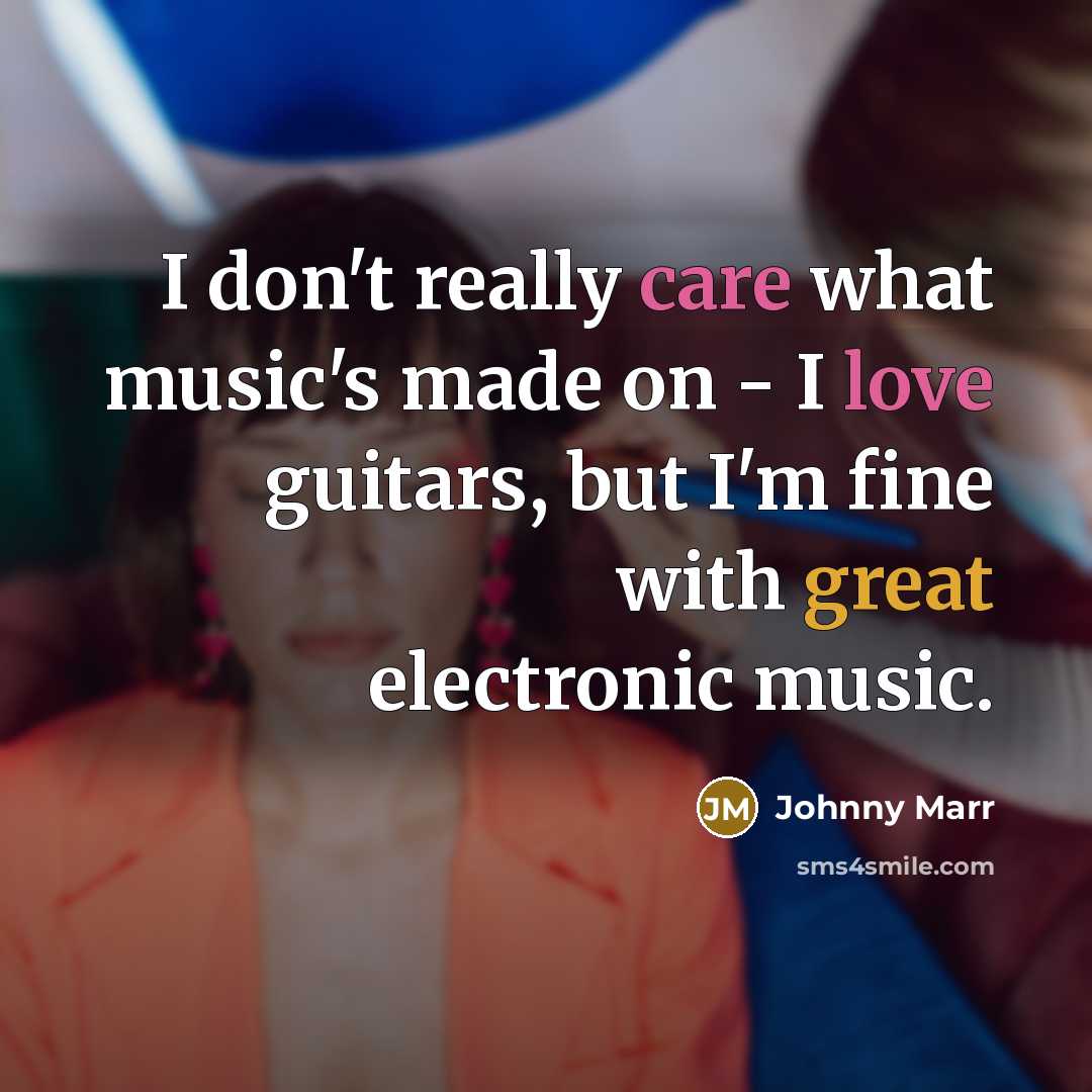 “I don't really care what music's made on - I…” quote by Johnny Marr