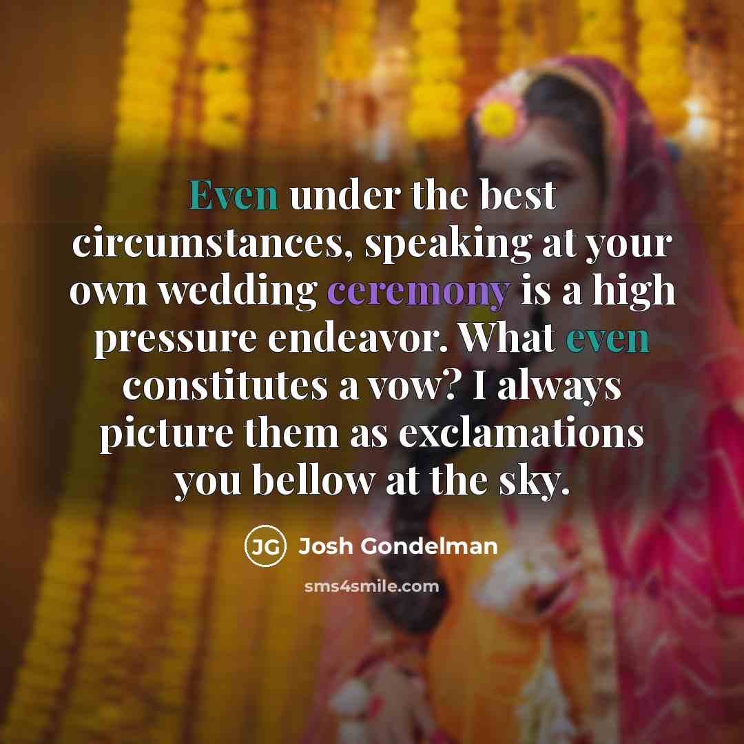 “Even under the best circumstances, speaking at your own wedding…” quote by Josh Gondelman