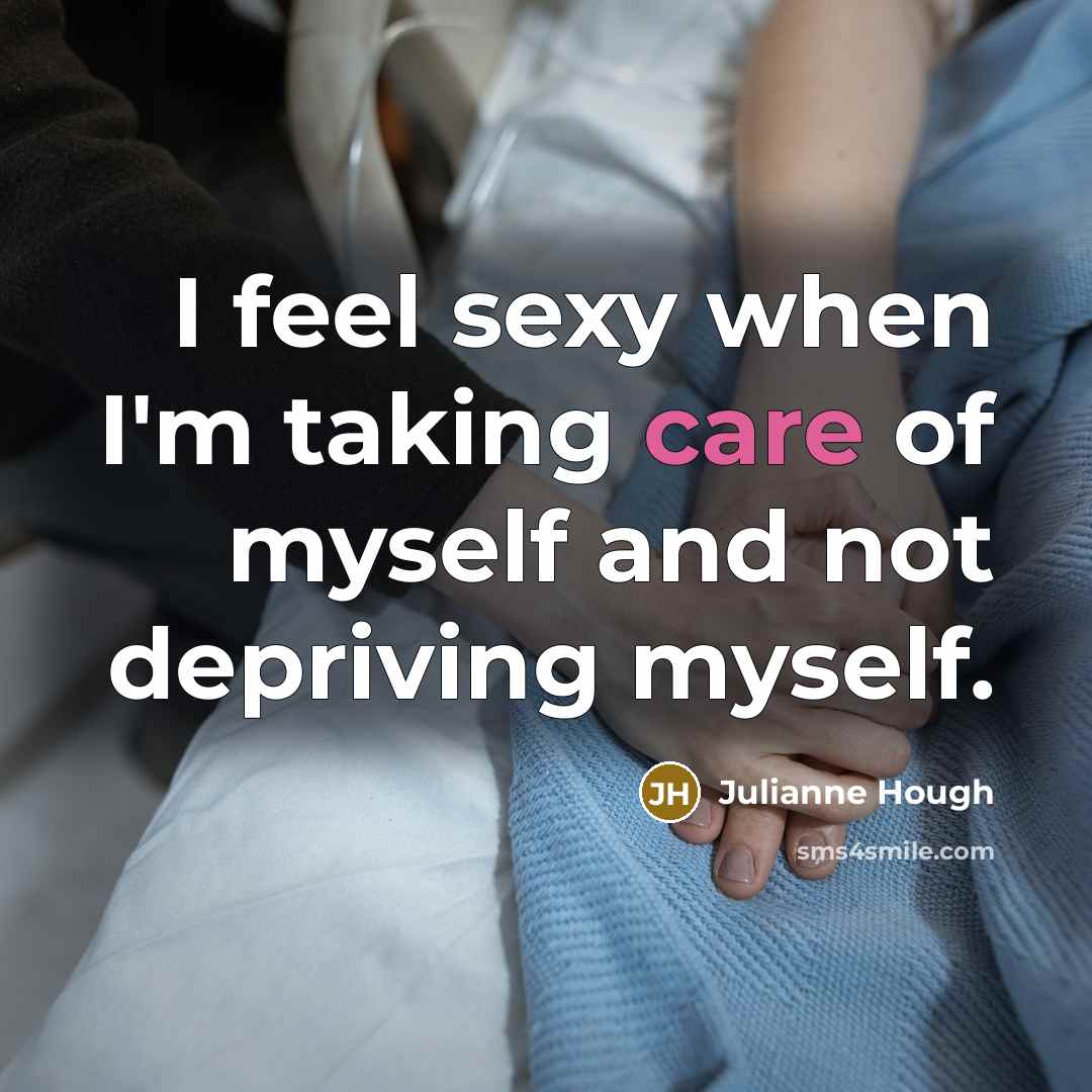 “I feel sexy when I'm taking care of myself and…” quote by Julianne Hough