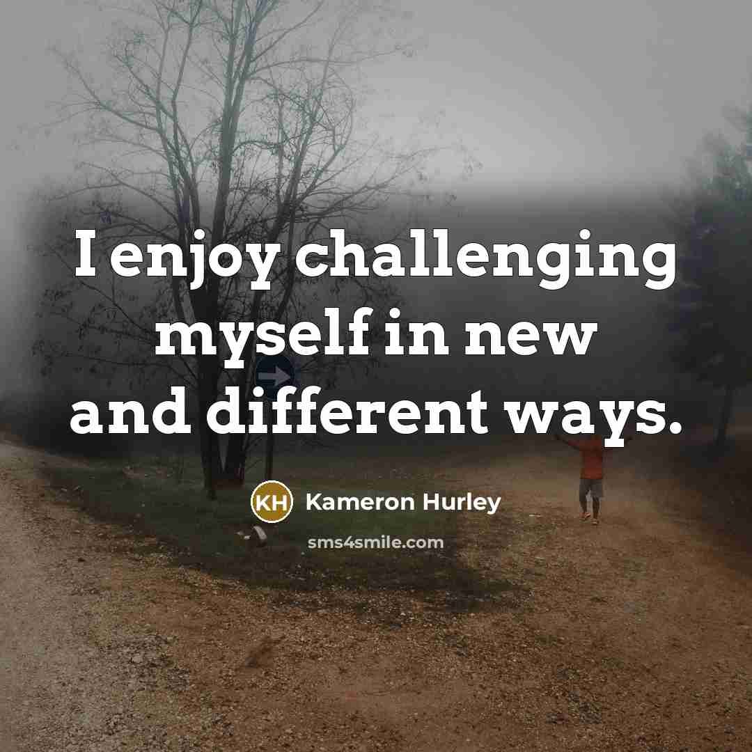 “I enjoy challenging myself in new and different ways.…” quote by Kameron Hurley