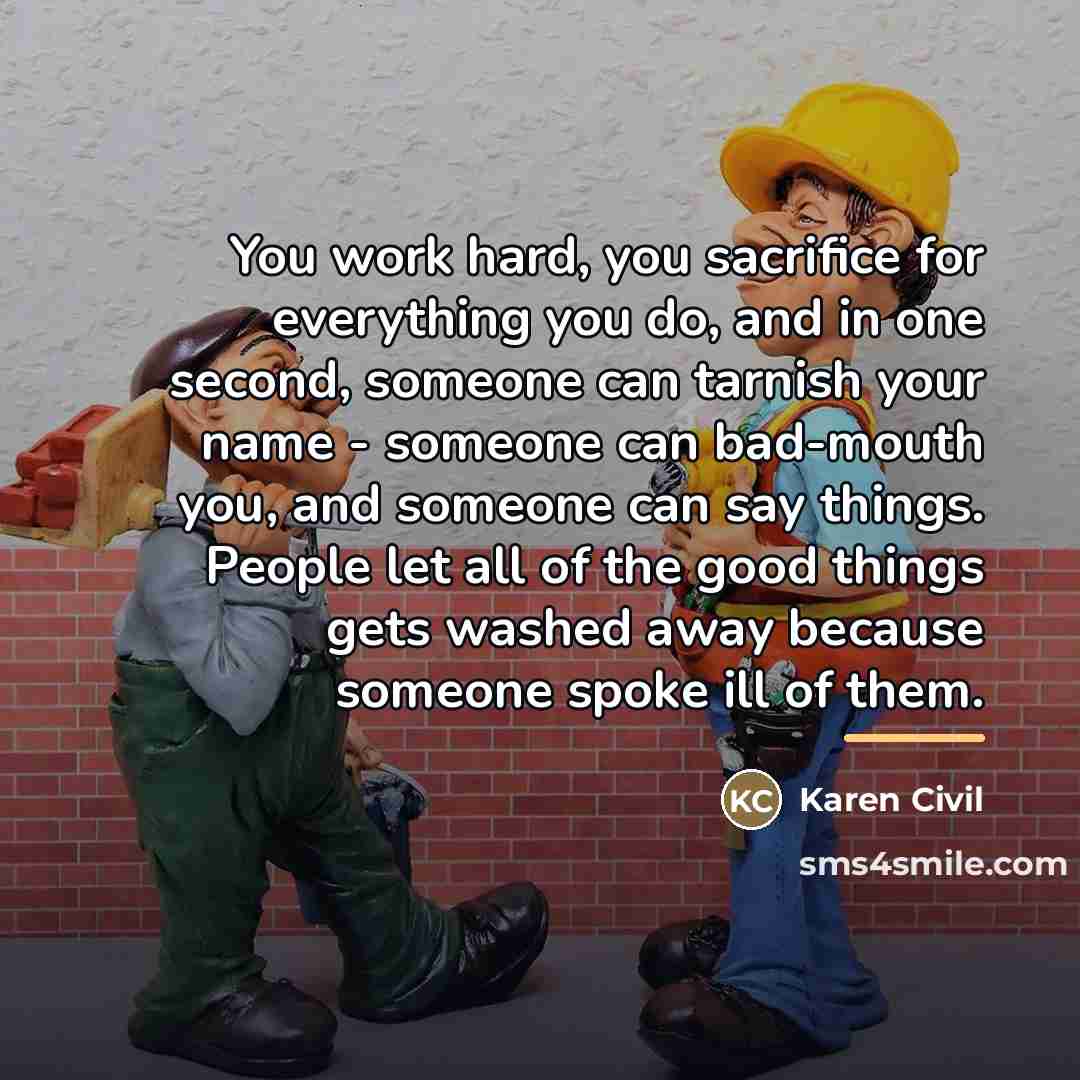 “You work hard, you sacrifice for everything you do, and…” quote by Karen Civil
