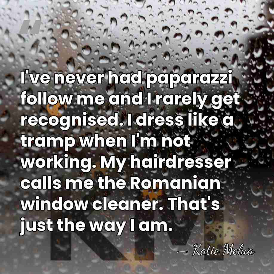 I've never had paparazzi follow me and I rarely get recognised. I&hellip; - Katie Melua