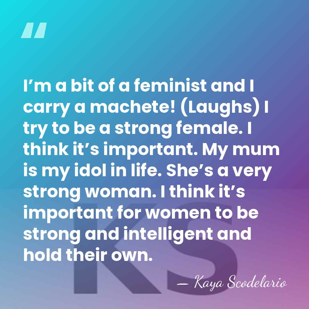 I’m a bit of a feminist and I carry a machete! (Laughs) I&hellip; - Kaya Scodelario