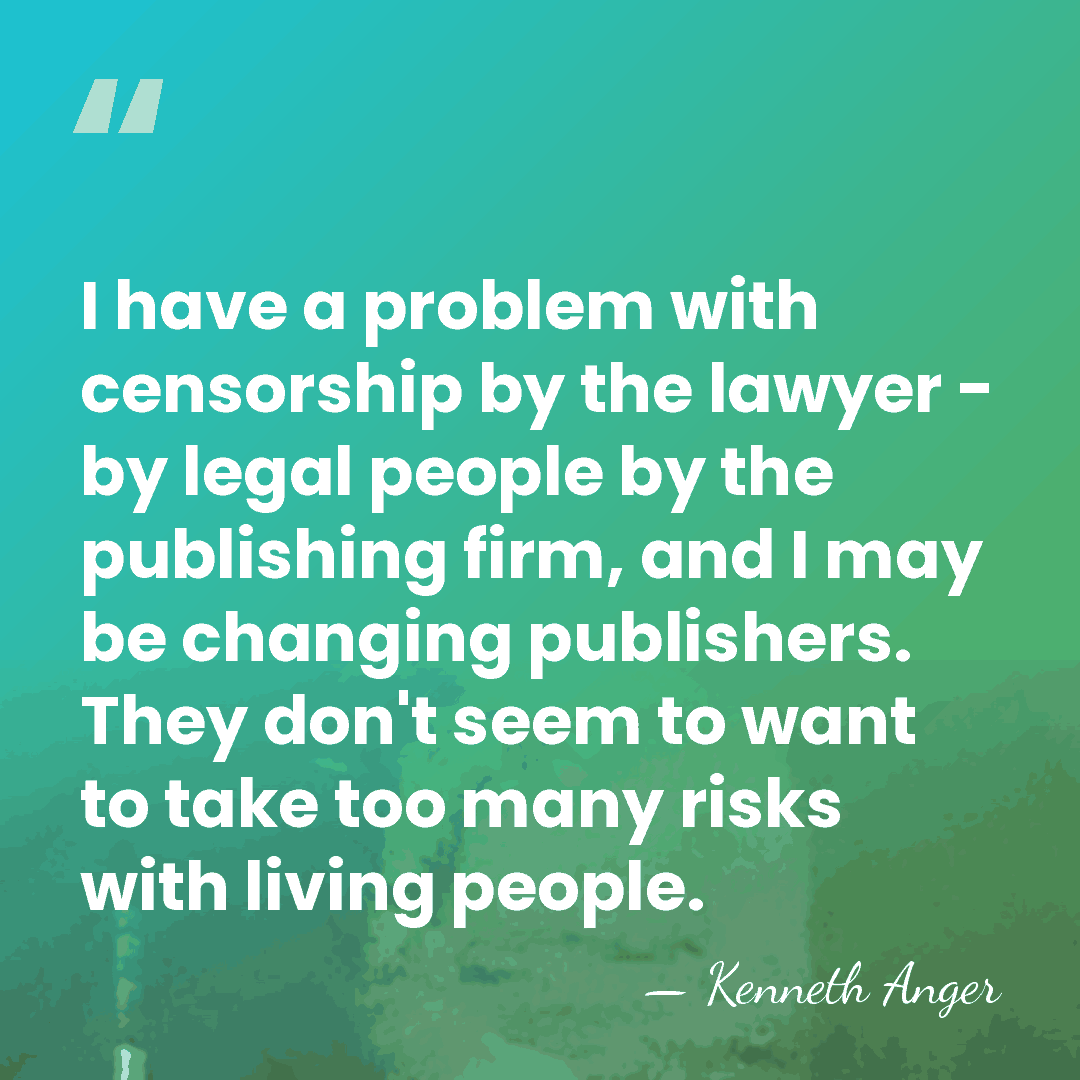 I have a problem with censorship by the lawyer - by legal&hellip; - Kenneth Anger