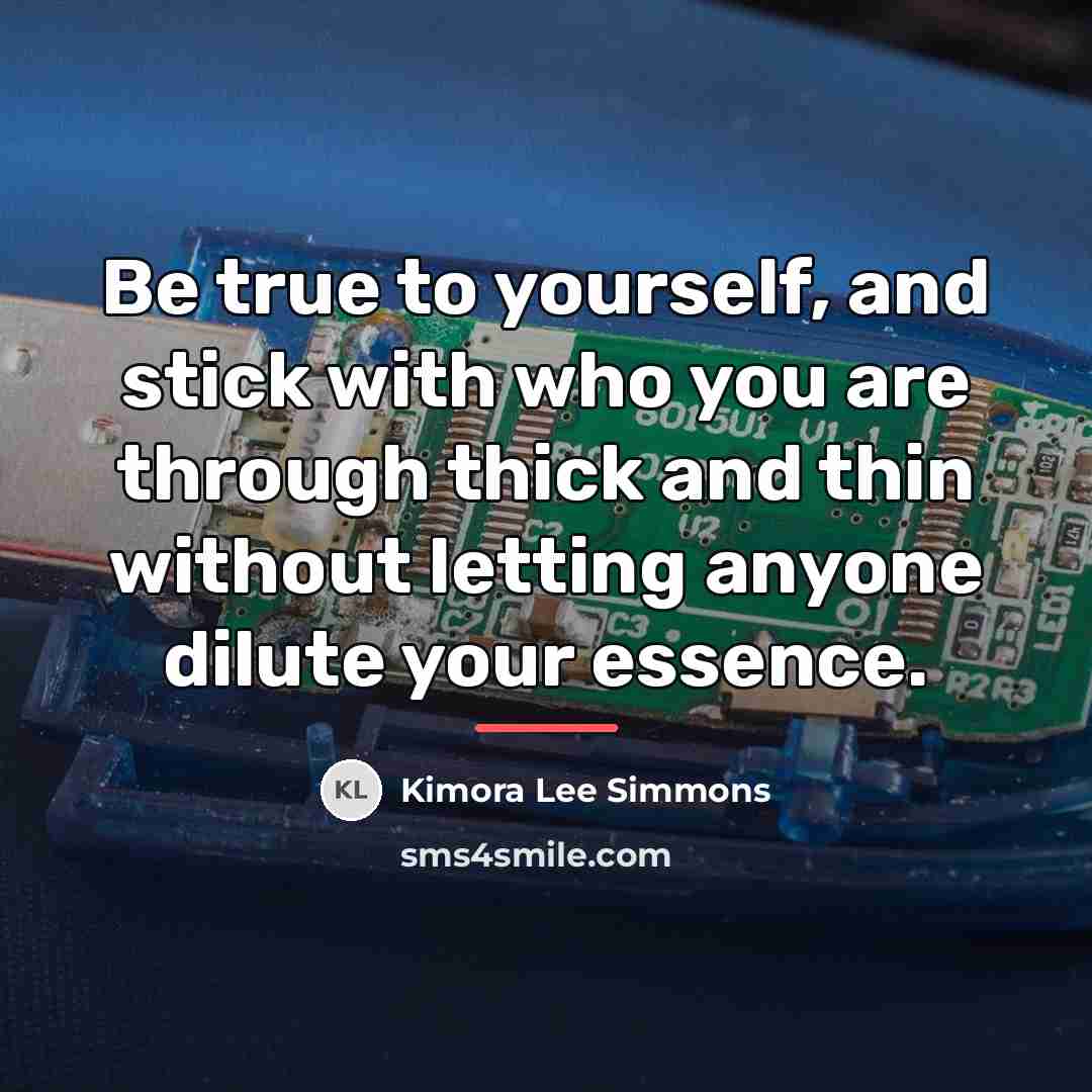 “Be true to yourself, and stick with who you are…” quote by Kimora Lee Simmons