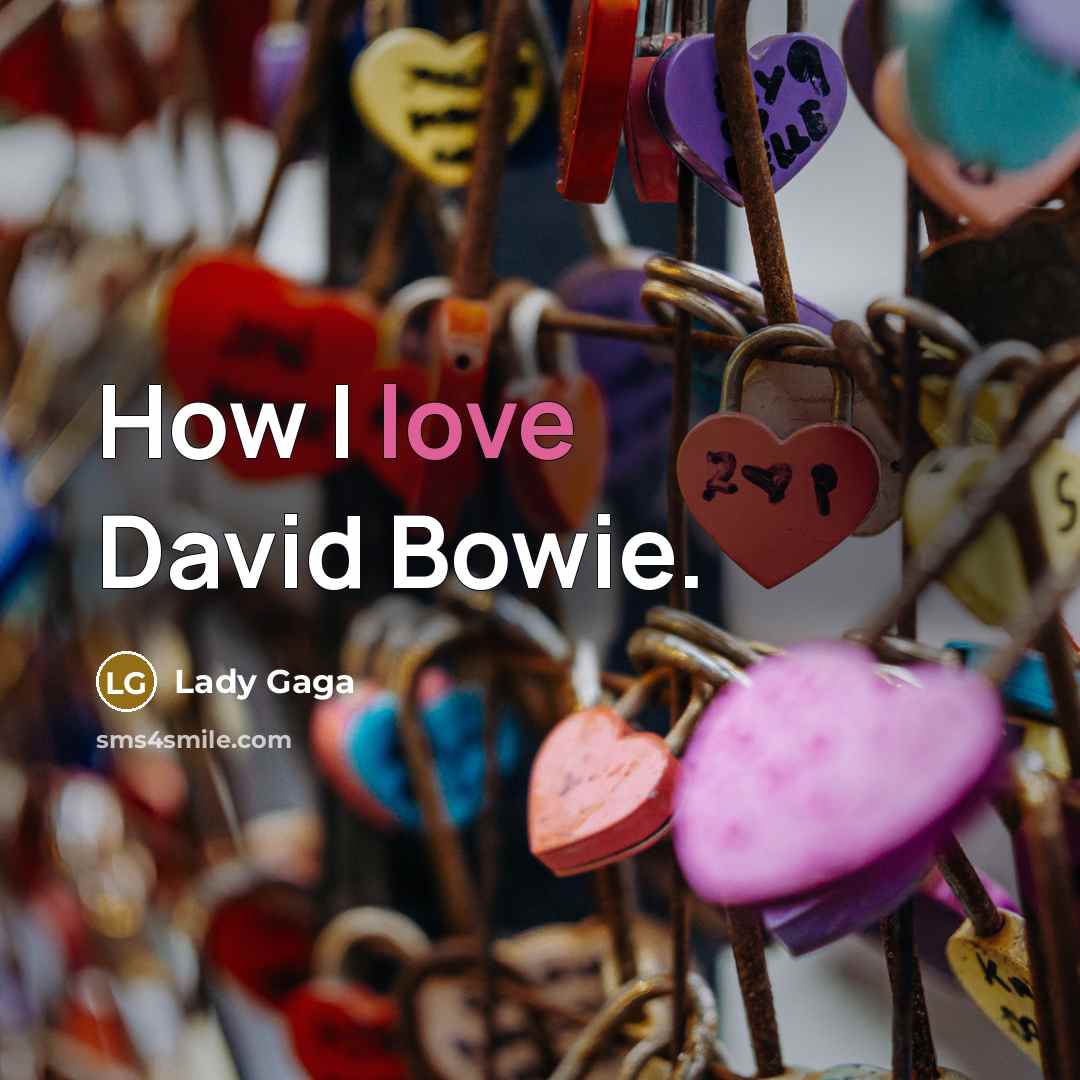 “How I love David Bowie.…” quote by Lady Gaga