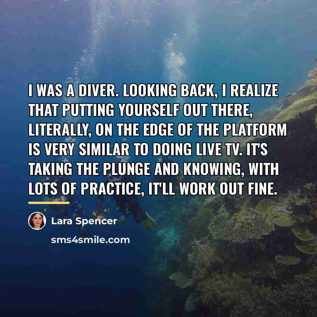 “I was a diver. Looking back, I realize that putting…” quote by Lara Spencer