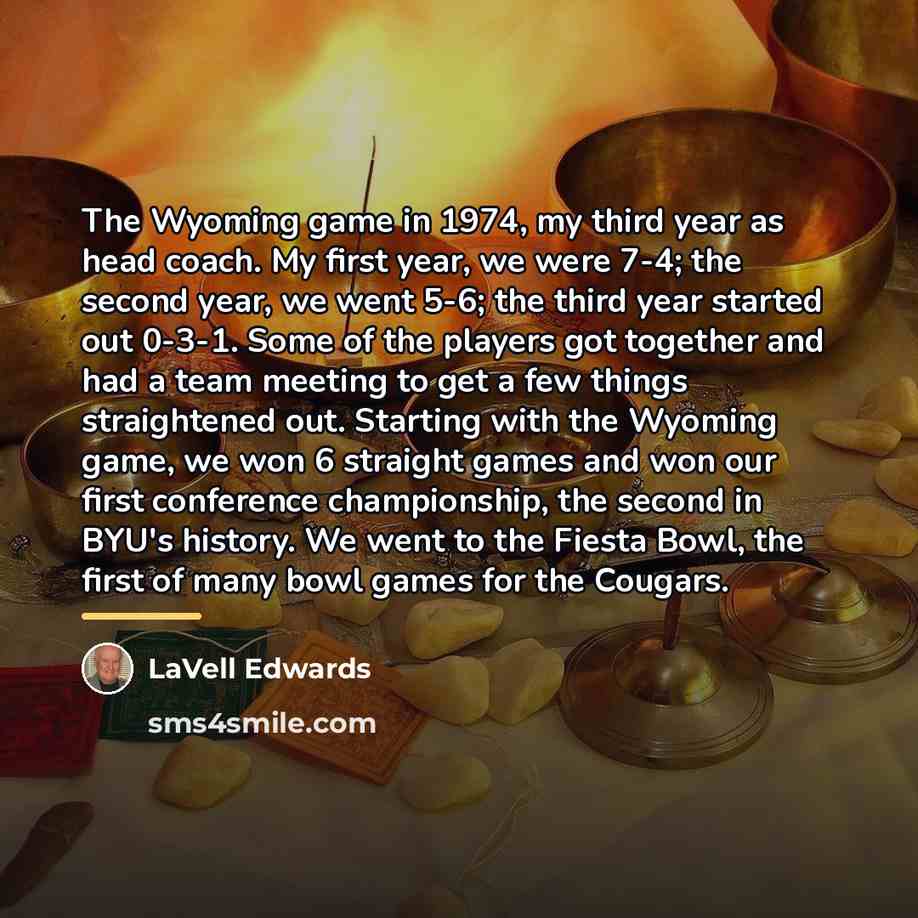 “The Wyoming game in 1974, my third year as head…” quote by LaVell Edwards