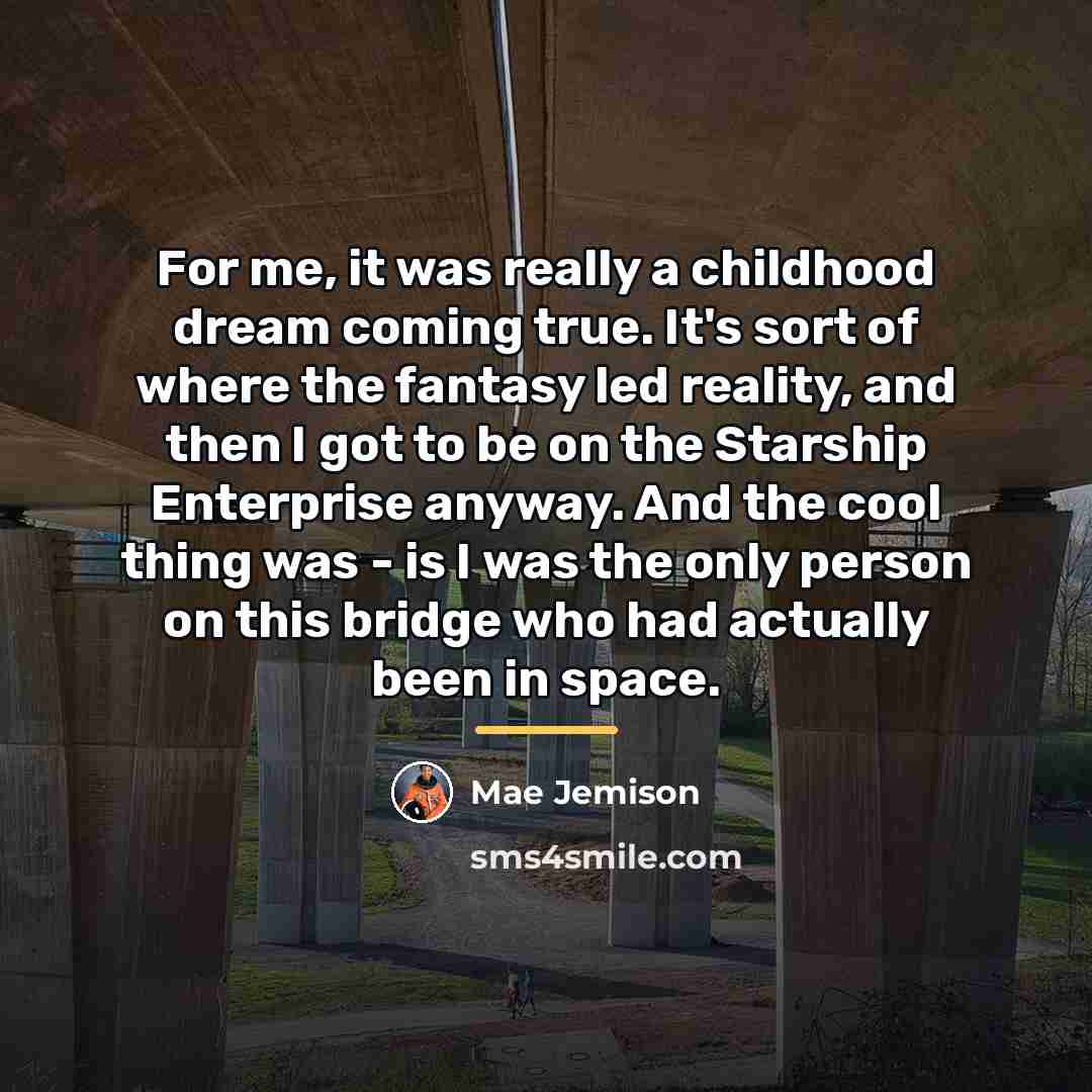 “For me, it was really a childhood dream coming true.…” quote by Mae Jemison