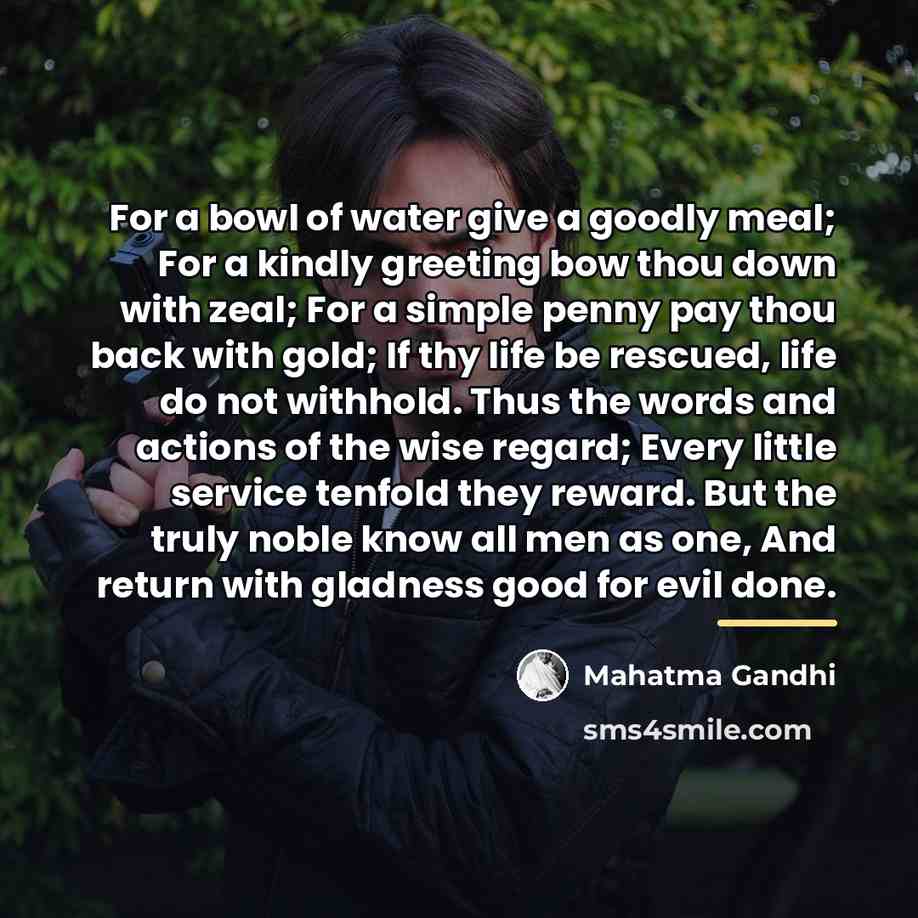 “For a bowl of water give a goodly meal; For…” quote by Mahatma Gandhi