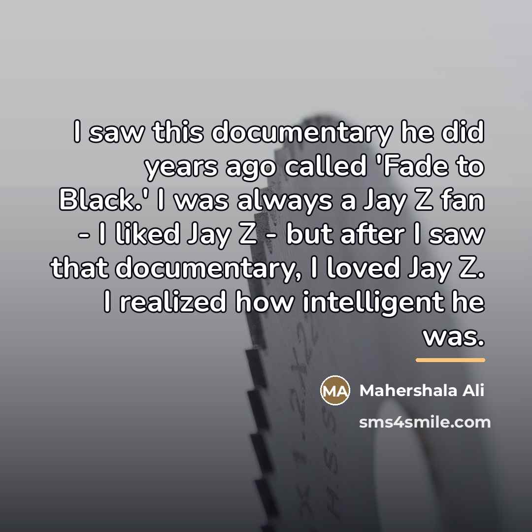 “I saw this documentary he did years ago called 'Fade…” quote by Mahershala Ali