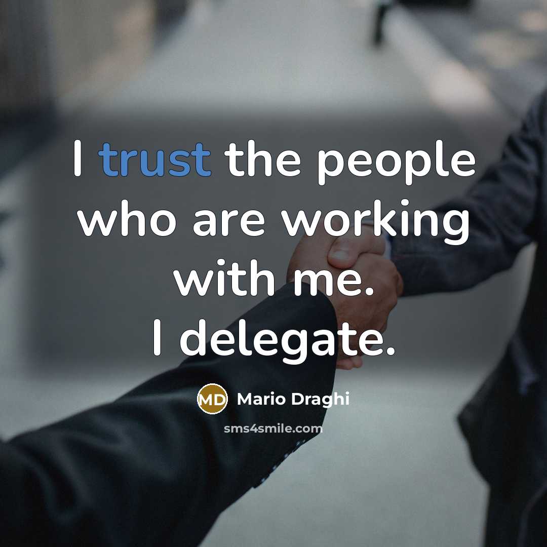 “I trust the people who are working with me. I…” quote by Mario Draghi