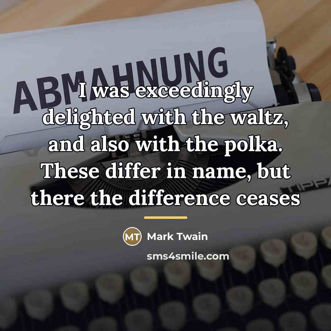 “I was exceedingly delighted with the waltz, and also with…” quote by Mark Twain