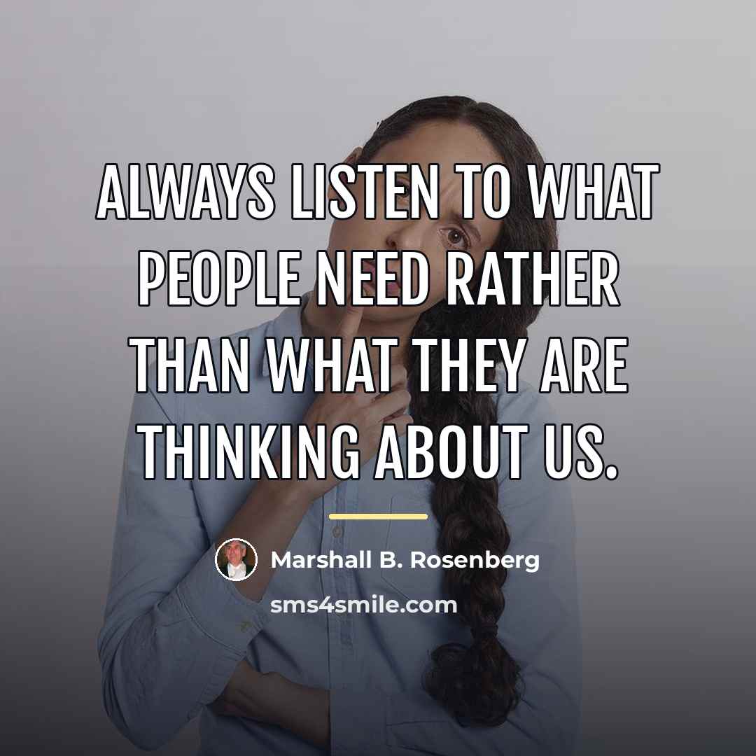 “Always listen to what people need rather than what they…” quote by Marshall B. Rosenberg