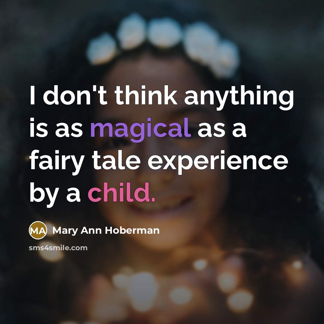 “I don't think anything is as magical as a fairy…” quote by Mary Ann Hoberman