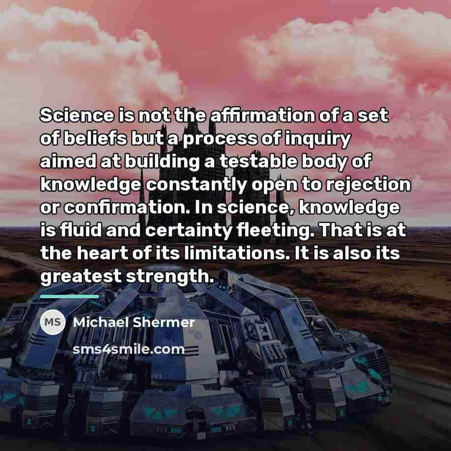 “Science is not the affirmation of a set of beliefs…” quote by Michael Shermer