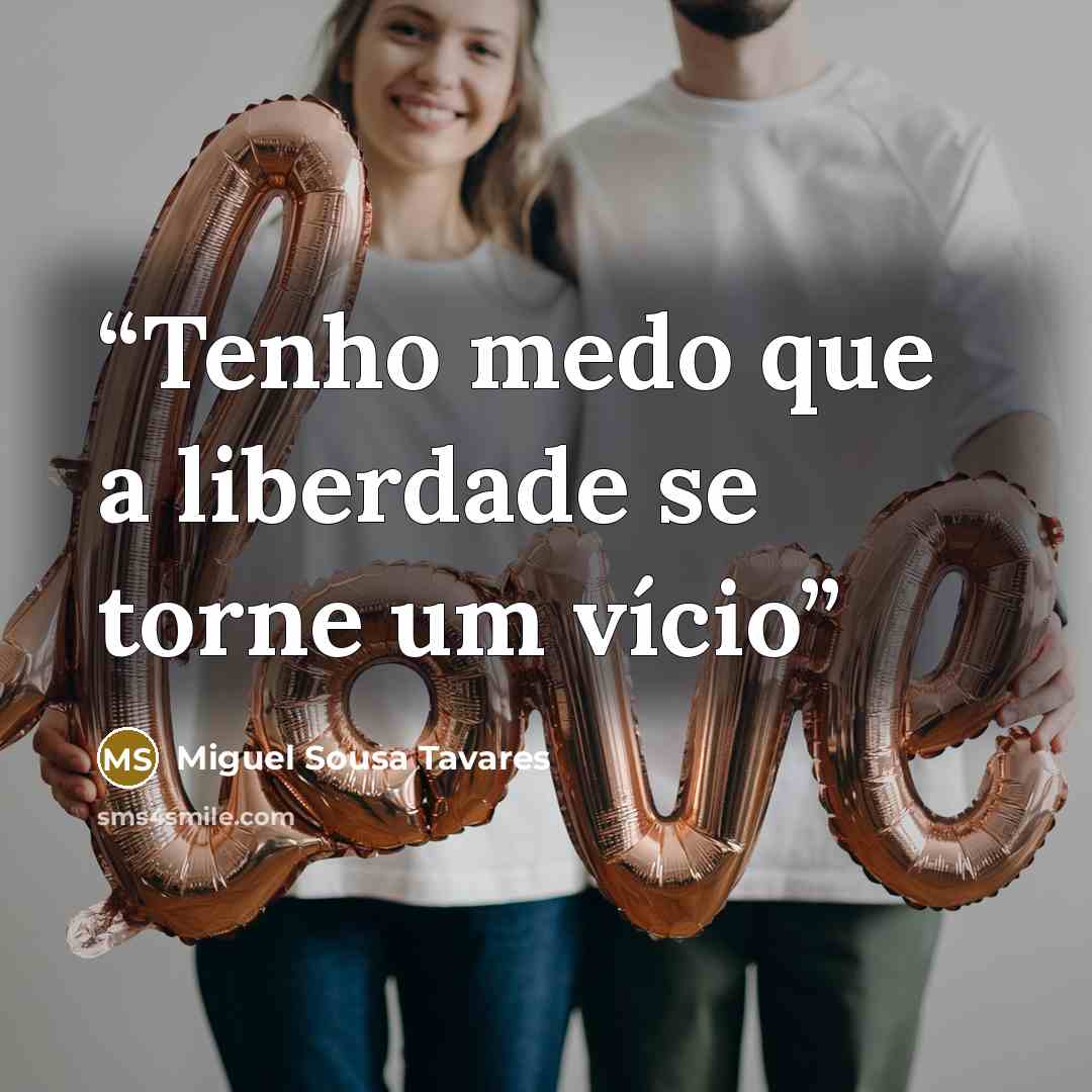 “Tenho medo que a liberdade se torne um vício” quote by Miguel Sousa Tavares