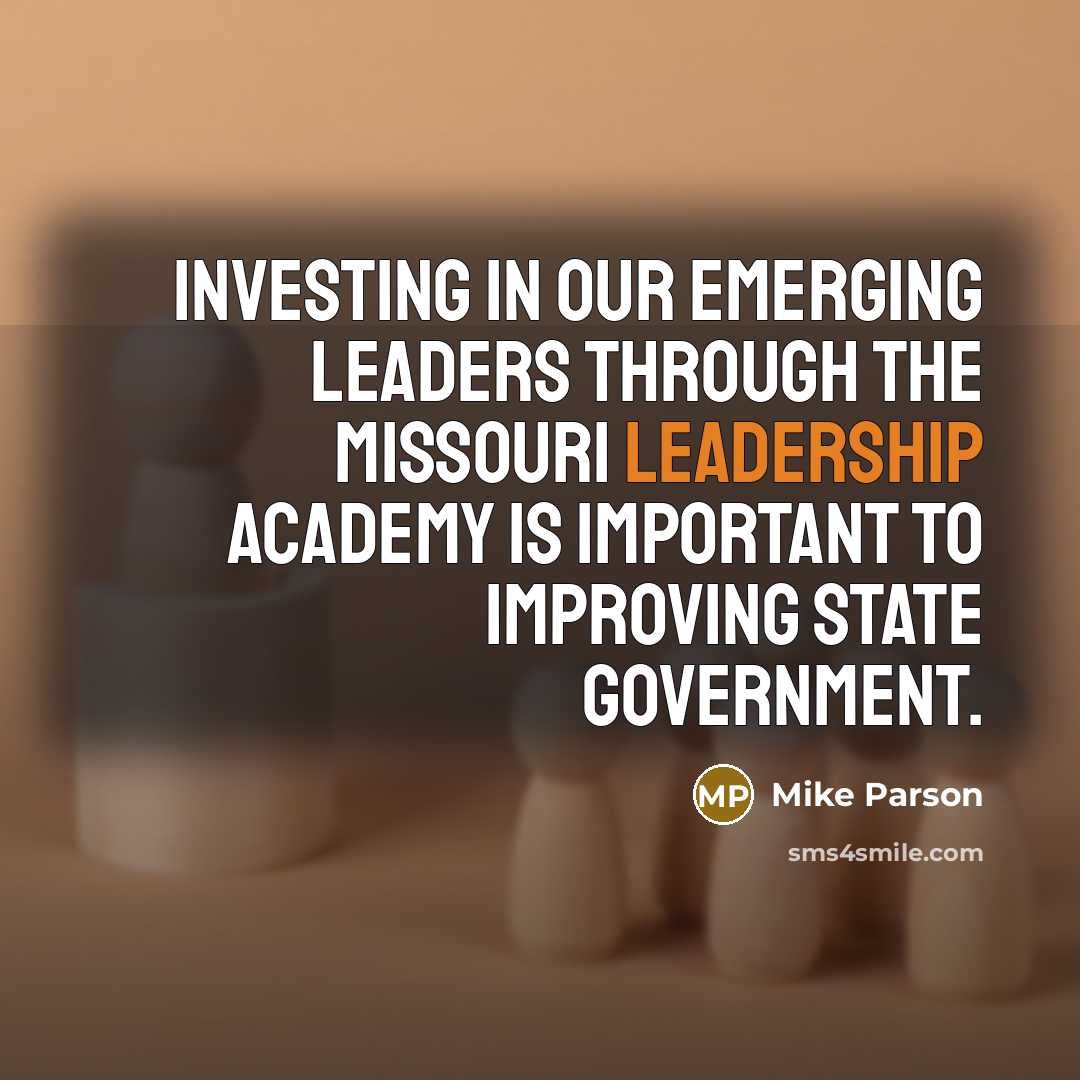 “Investing in our emerging leaders through the Missouri Leadership Academy…” quote by Mike Parson