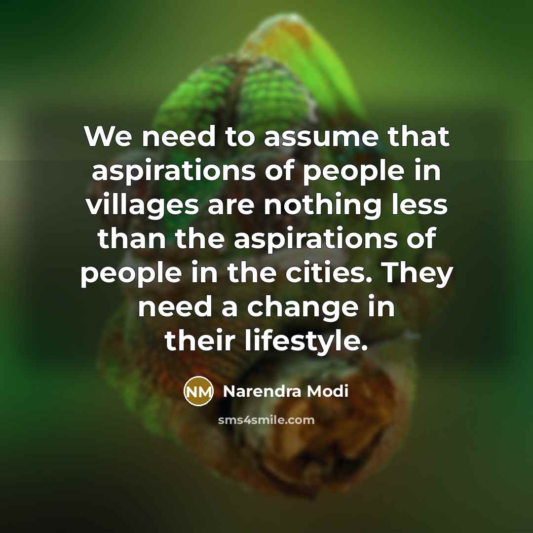 “We need to assume that aspirations of people in villages…” quote by Narendra Modi