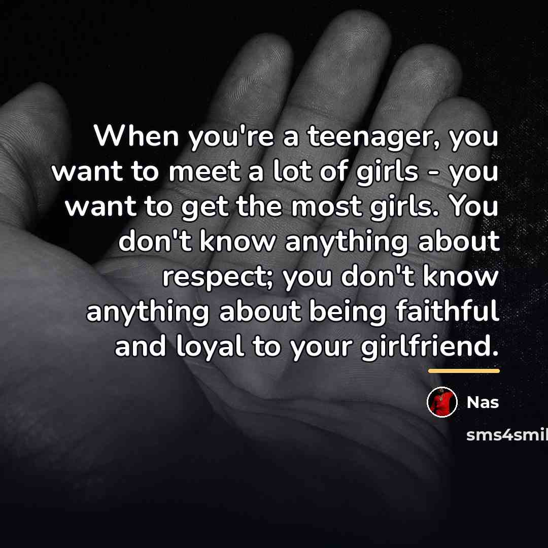 “When you're a teenager, you want to meet a lot…” quote by Nas