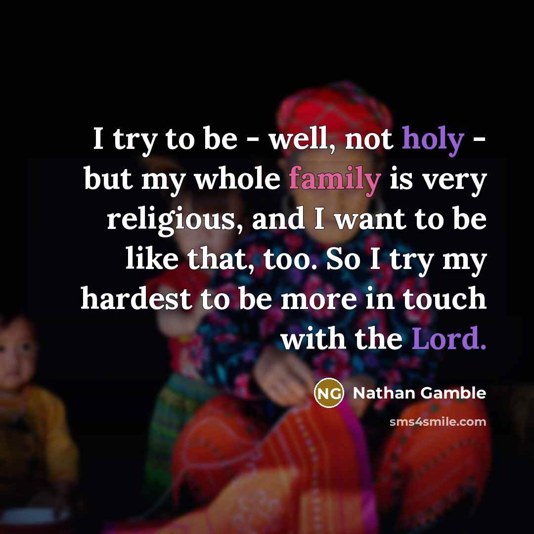 “I try to be - well, not holy - but…” quote by Nathan Gamble