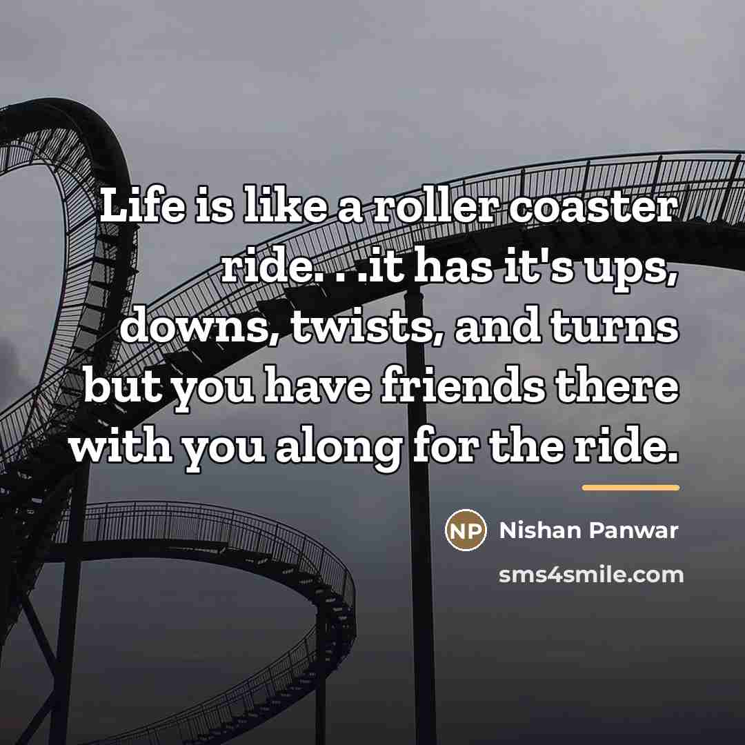 “Life is like a roller coaster ride. . .it has…” quote by Nishan Panwar