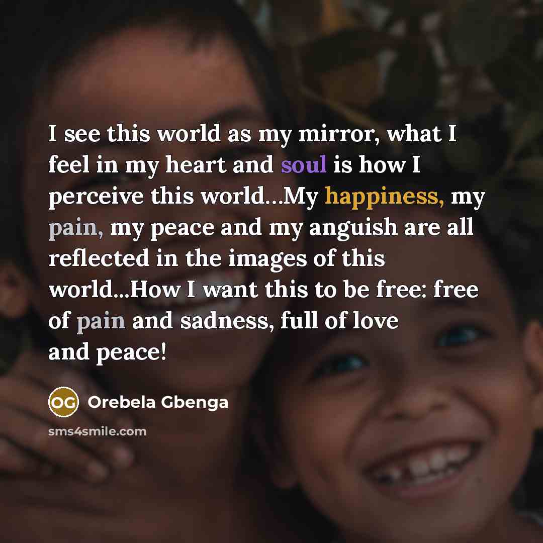 “I see this world as my mirror, what I feel…” quote by Orebela Gbenga