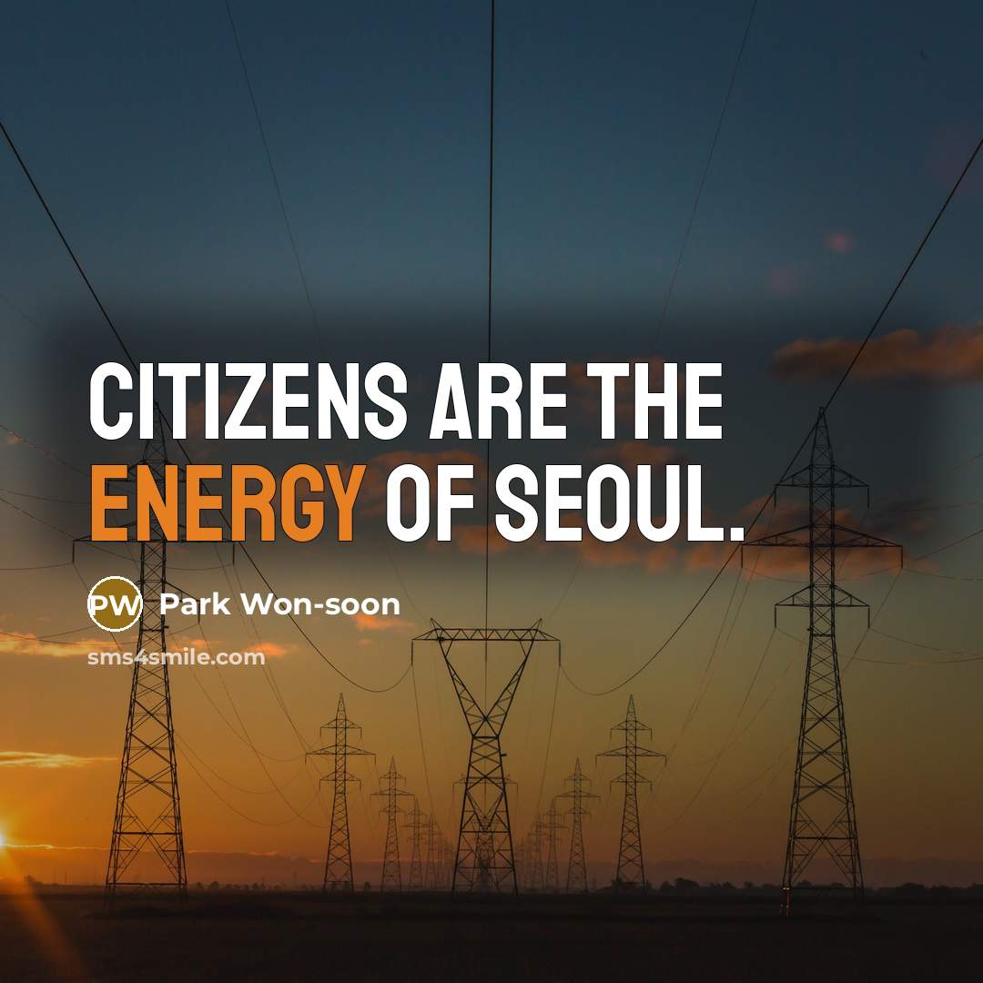 “Citizens are the energy of Seoul.…” quote by Park Won-soon