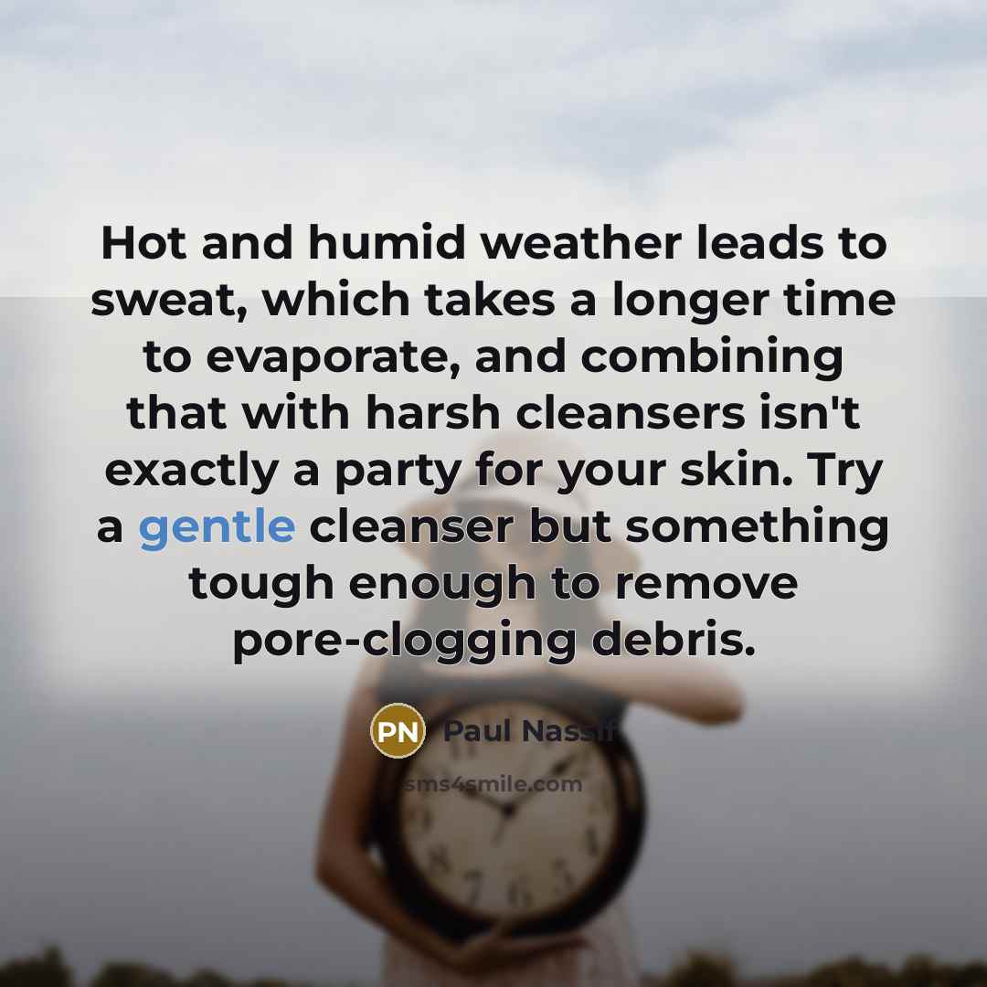 “Hot and humid weather leads to sweat, which takes a…” quote by Paul Nassif