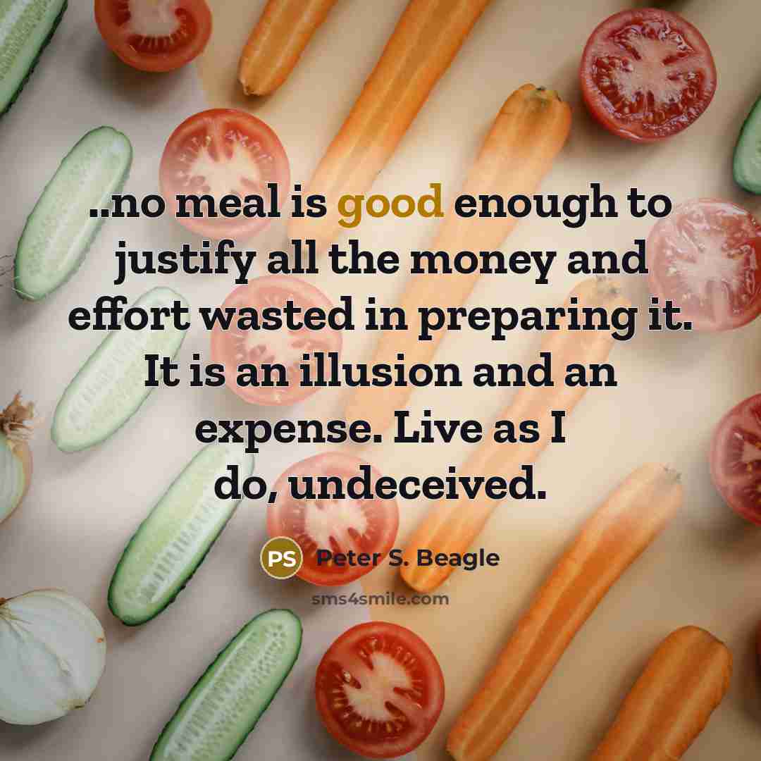 “..no meal is good enough to justify all the money…” quote by Peter S. Beagle