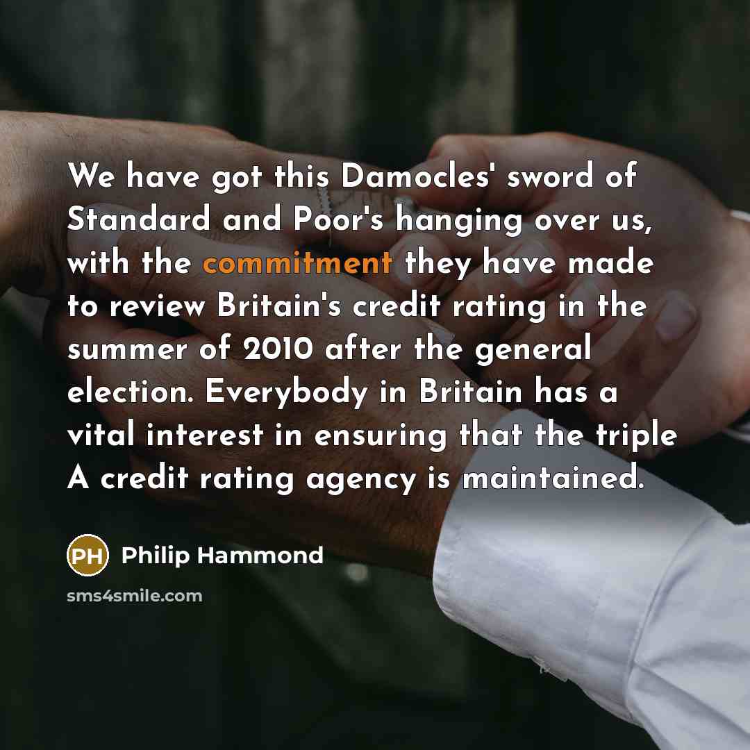 “We have got this Damocles' sword of Standard and Poor's…” quote by Philip Hammond