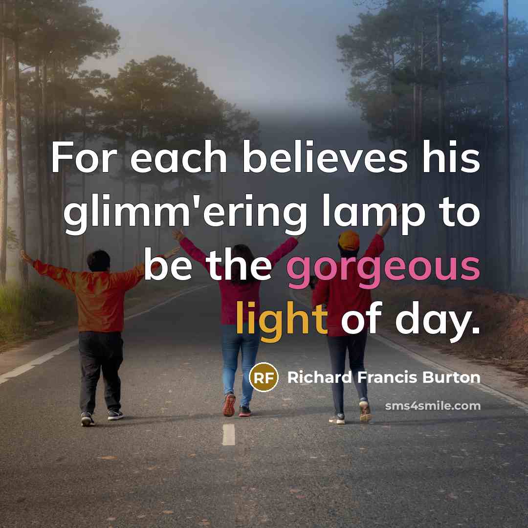 “For each believes his glimm'ering lamp to be the gorgeous…” quote by Richard Francis Burton