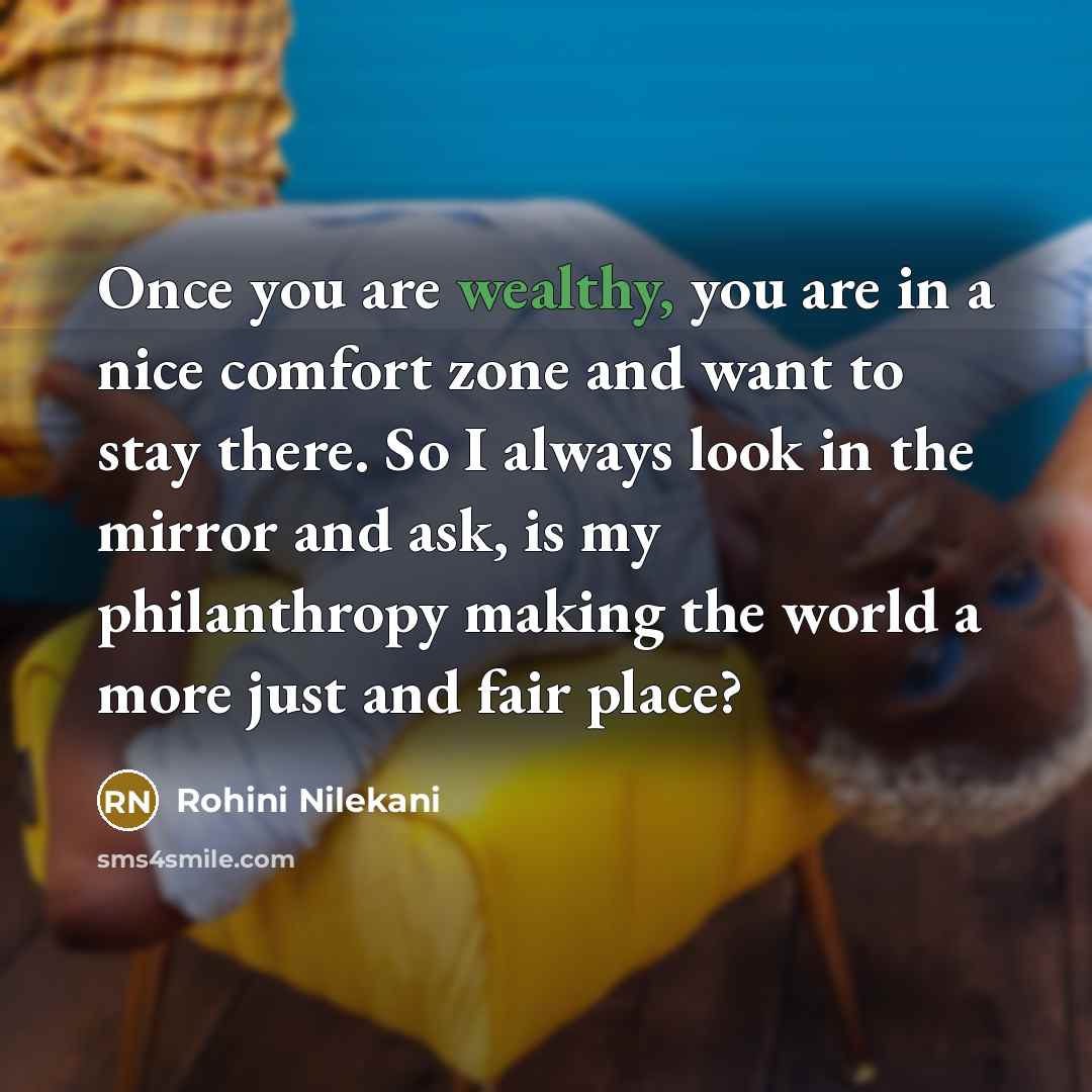 “Once you are wealthy, you are in a nice comfort…” quote by Rohini Nilekani