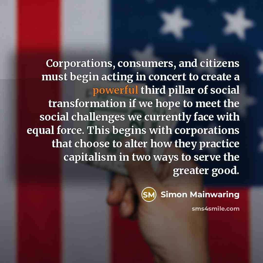 “Corporations, consumers, and citizens must begin acting in concert to…” quote by Simon Mainwaring