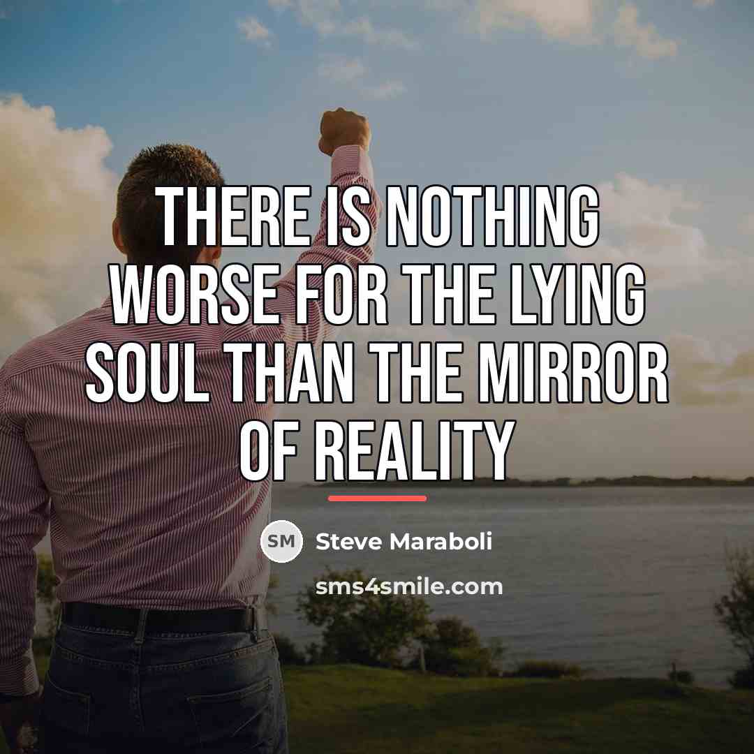 “There is nothing worse for the lying soul than the…” quote by Steve Maraboli