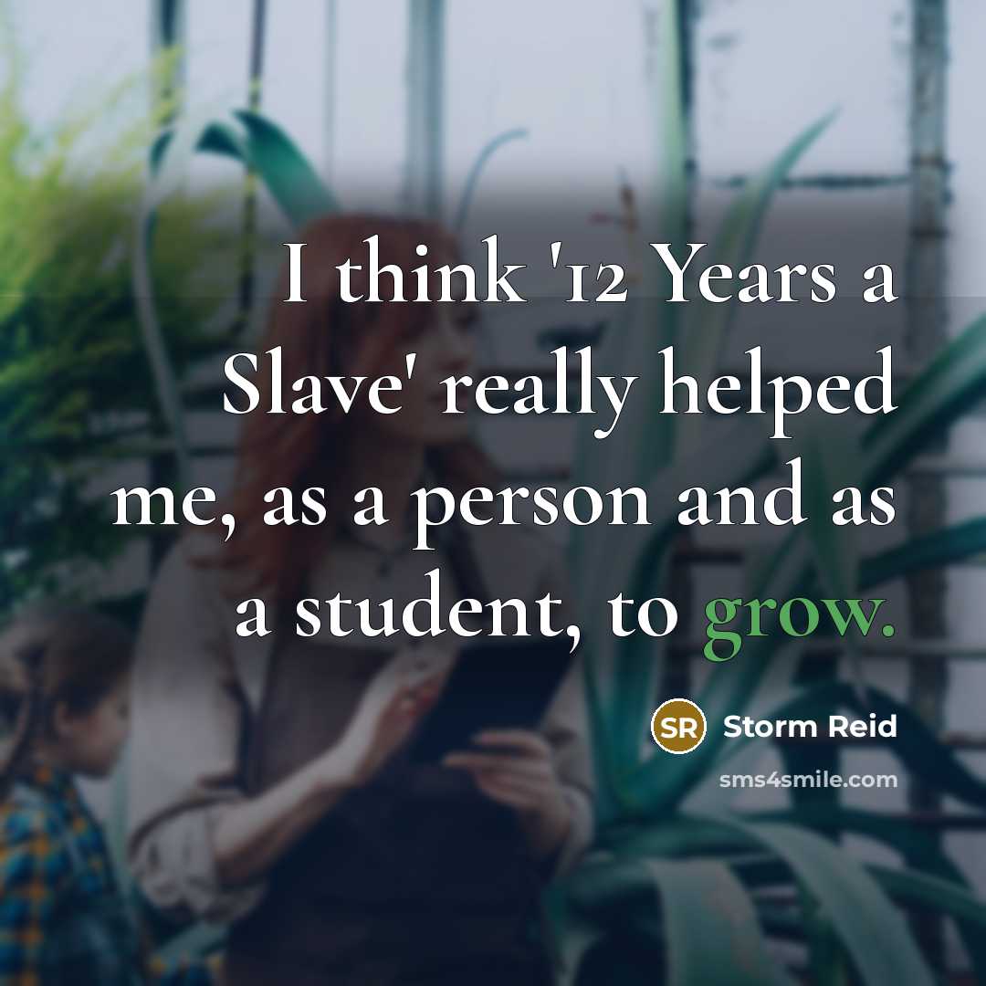 “I think '12 Years a Slave' really helped me, as…” quote by Storm Reid