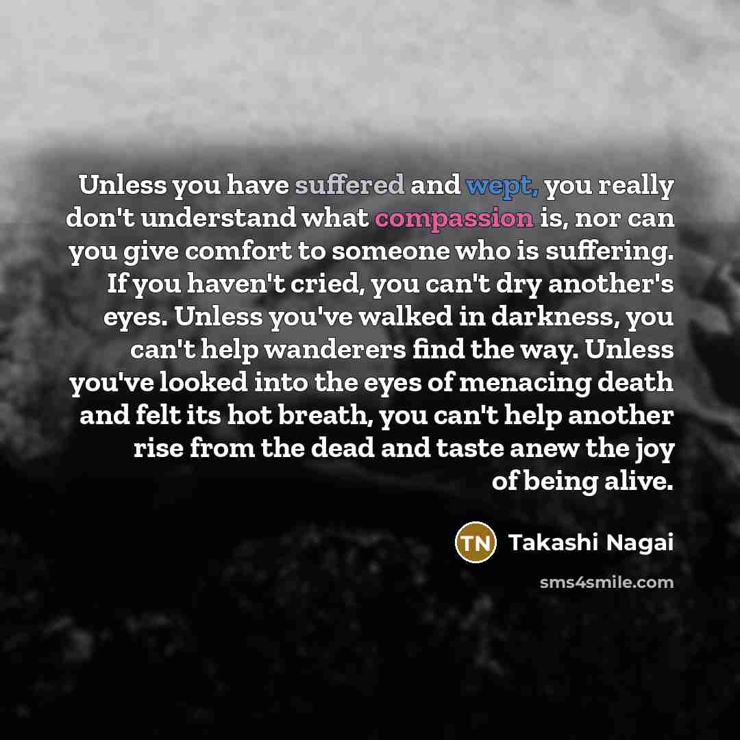 “Unless you have suffered and wept, you really don't understand…” quote by Takashi Nagai