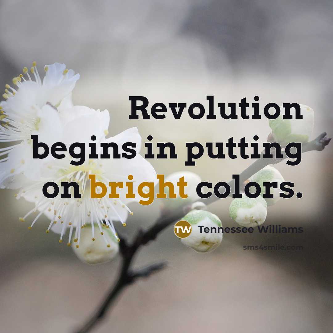 “Revolution begins in putting on bright colors.…” quote by Tennessee Williams