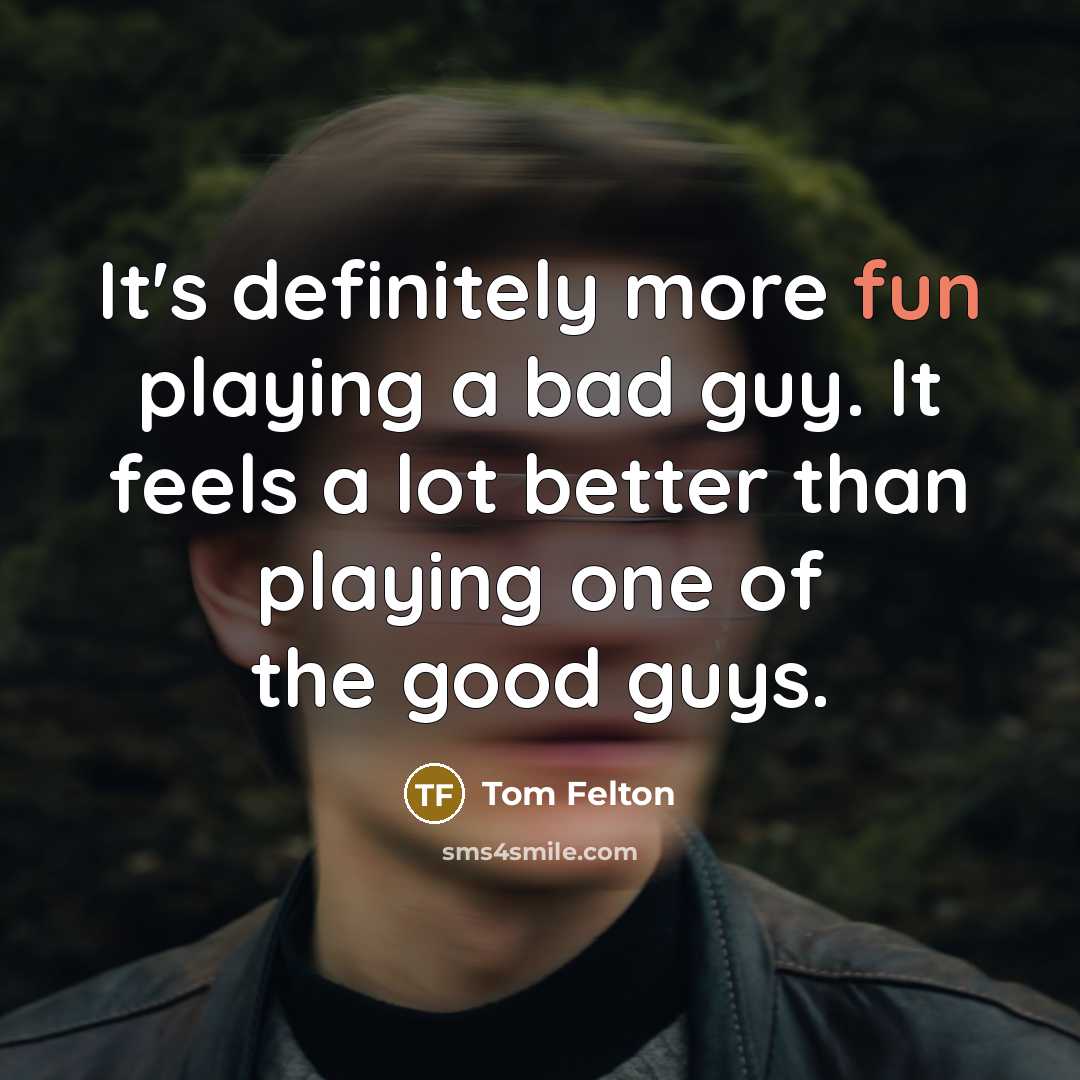 “It's definitely more fun playing a bad guy. It feels…” quote by Tom Felton