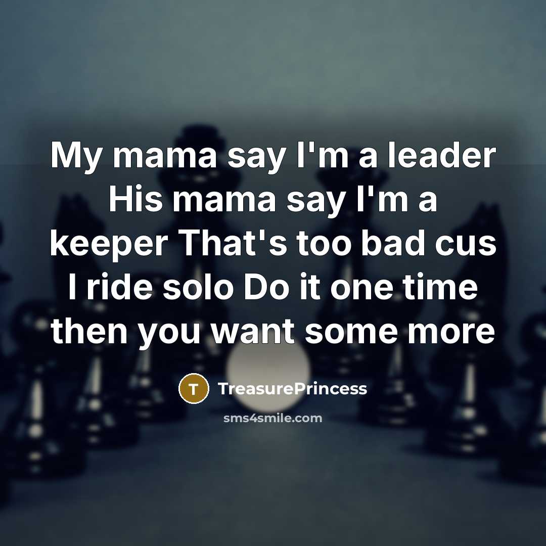 “My mama say I'm a leader His mama say I'm…” quote by TreasurePrincess