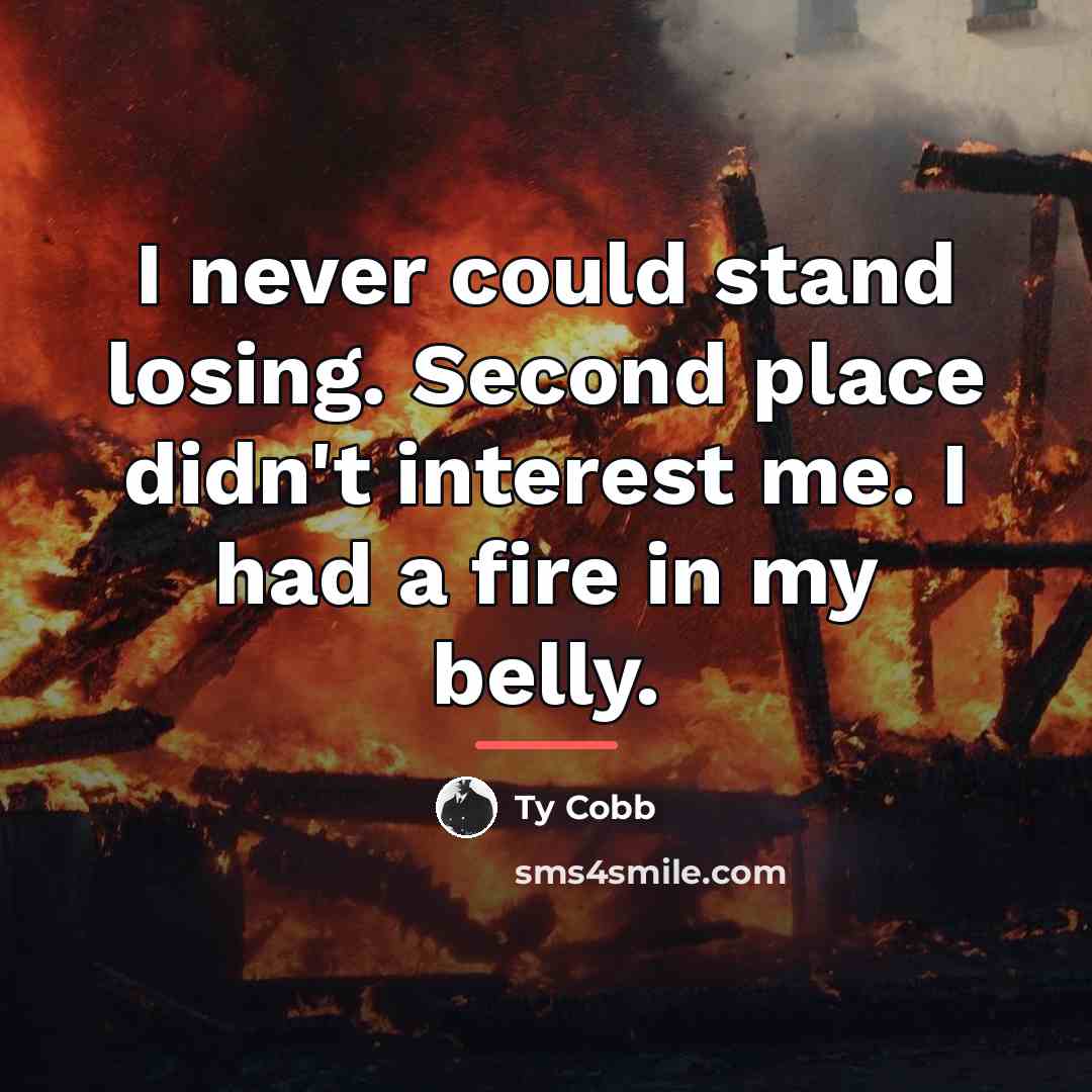 “I never could stand losing. Second place didn't interest me.…” quote by Ty Cobb